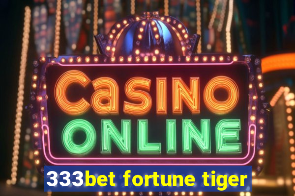 333bet fortune tiger